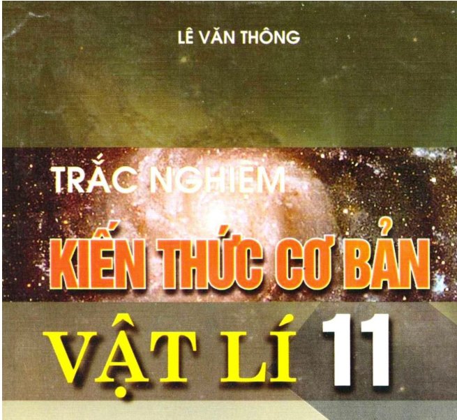 Trắc nghiệm kiến thức cơ bản Vật lý 11 _ Lê Văn Thống Miễn phí